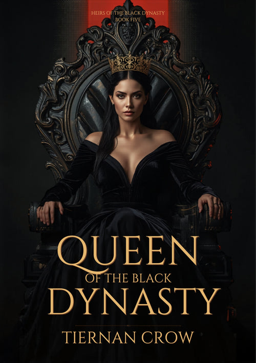 Queen of the Black Dynasty — Heirs of the Black Dynasty Book 5 — Tiernan Crow